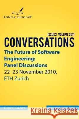 The Future of Software Engineering: Panel Discussions Edgar G Daylight, Sebastian Nanz 9789491386015