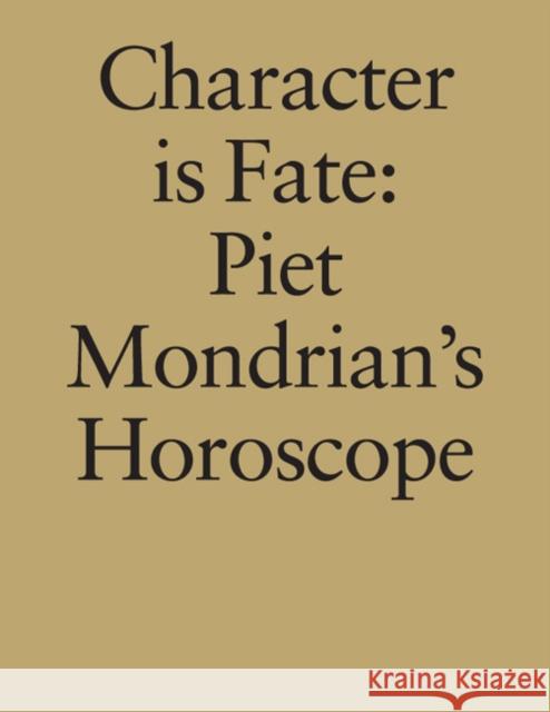 Character Is Fate: Piet Mondrian's Horoscope Wietse Coppes Kocku von Stuckrad  9789491435409