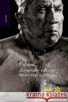 Cubano, demasiado cubano Díaz de Villegas, Néstor 9789491515286