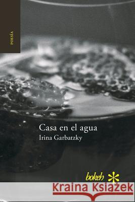 Casa en el agua Garbatzky, Irina 9789491515651 Bokeh