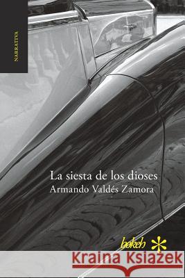 La siesta de los dioses Valdés Zamora, Armando 9789491515682