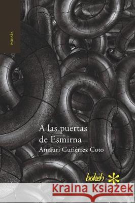 A las puertas de Esmirna Gutierrez Coto, Amauri 9789491515811 Bokeh