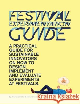 Festival Experimentation Guide Aranka Dijkstra Marije Boonstra 9789491589973