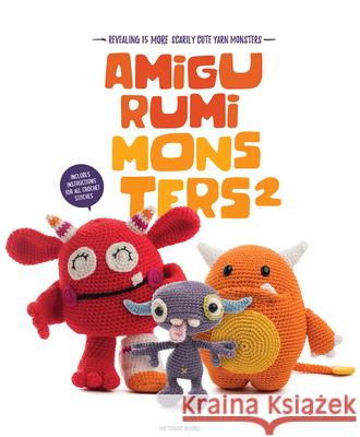 Amigurumi Monsters 2: Revealing 15 More Scarily Cute Yarn Monsters Joke Vermeiren 9789491643231 Meteoor Books