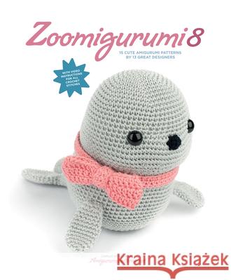 Zoomigurumi 8: 15 Cute Amigurumi Patterns by 13 Great Designers Joke Vermeiren 9789491643286 Meteoor Books