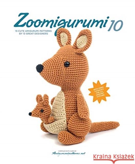 Zoomigurumi 10: 15 Cute Amigurumi Patterns by 12 Great Designers Joke Vermeiren 9789491643385 Tara Enterprise