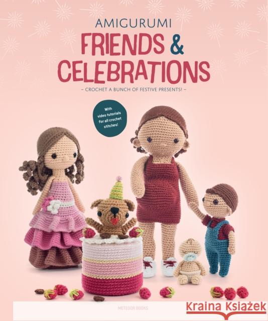 Amigurumi Friends and Celebrations: Crochet a Bunch of Festive Presents Amigurumi.com 9789491643408 Meteoor BVBA