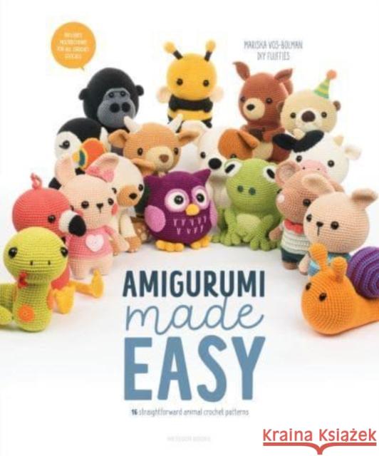 Amigurumi Made Easy: 16 Straightforward Animal Crochet Patterns Mariska Vos-Bolman 9789491643460 Meteoor Books