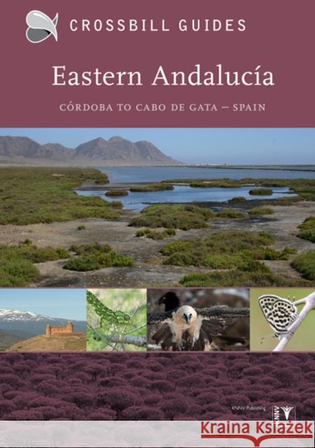 Eastern Andalucia: Cordoba to Cabo de Gata – Spain Bouke Ten Cate 9789491648106 Crossbill Guides Foundation