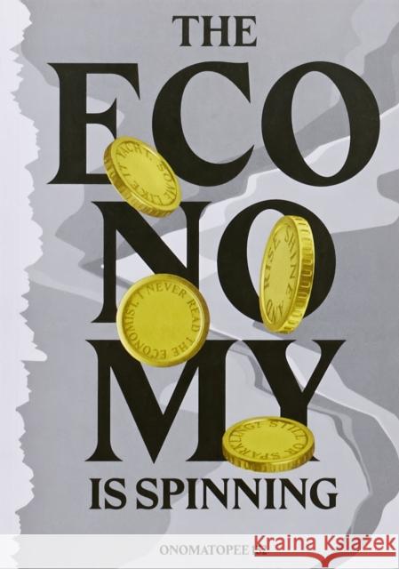 The Economy Is Spinning Kris Dittel 9789491677618 Onomatopee