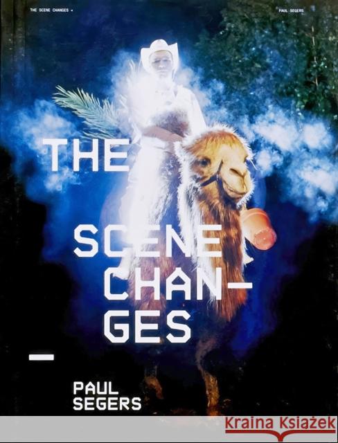 The Scene Changes Paul Segers 9789491677632