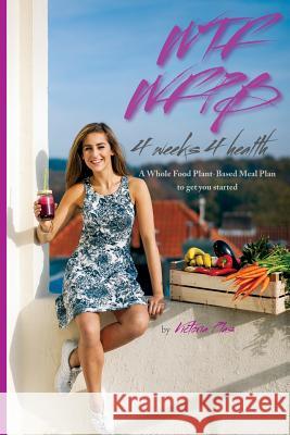 WTF WFPB - 4 weeks 4 health Victoria Plas 9789491882111 Kiddy World Publishing