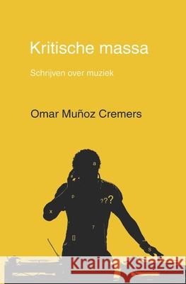 Kritische massa: schrijven over muziek Omar Muñoz Cremers 9789492049049 Factor