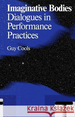 Imaginative Bodies: Dialogues in Performance Practices Guy Cools   9789492095206 Valiz