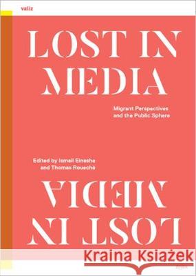 Lost in Media: Migrant Perspectives and the Public Sphere Ismail Einashe   9789492095688 Valiz