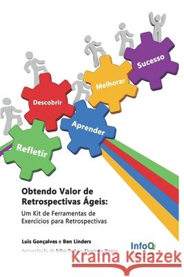 Obtendo Valor de Retrospectivas Ágeis: Um Kit de Ferramentas de Exercícios para Retrospectivas Linders, Ben 9789492119209