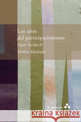 Los años del participacionismo. Open Studio II Machado, Mailyn 9789492260291 Almenara