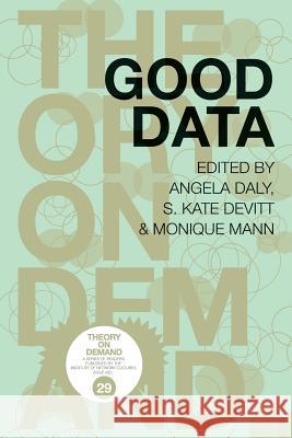 Good Data Angela Daly, Monique Mann, S Kate Devitt 9789492302281 Institute of Network Cultures