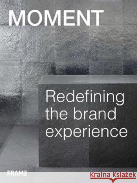 MOMENT: Redefining the Brand Experience Moment 9789492311443