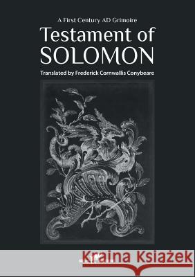 Testament of Solomon: A First Century AD Grimoire Frederick Cornwallis Conybeare 9789492355041 Vamzzz Publishing