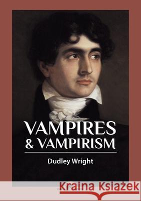 Vampires & Vampirism Dudley Wright 9789492355423