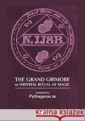 The Grand Grimore or Imperial Ritual of Magic Pythagoras 38 9789492355669 Vamzzz Publishing