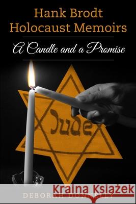 Hank Brodt Holocaust Memoirs: A Candle and a Promise Deborah Donnelly 9789492371218