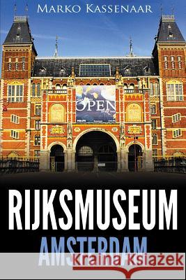 Rijksmuseum Amsterdam: Highlights of the Collection Marko Kassenaar Liesbeth Heenk 9789492371331 Amsterdam Publishers