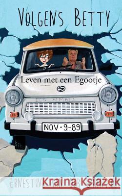 Volgens Betty: Leven met een egootje Wildschut, Deniece 9789492384027 Happy Minds