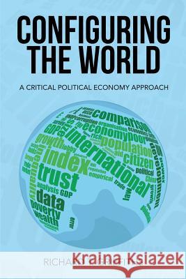 Configuring the World: A Critical Political Economy Approach Richard T Griffiths 9789492439000