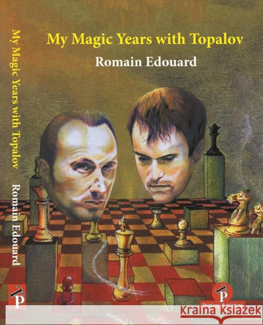 My Magic Years with Topalov Romain Edouard 9789492510440