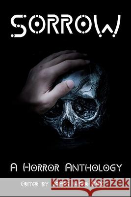 Sorrow: A Horror Anthology Alessandro Manzetti Bruce Boston Marge Simon 9789492558282