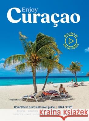 Enjoy Curacao 2024/2025: Complete and practical travel guide edition 2024/2025 Jemma Va Peter Va Alec Steevels 9789492598134 Good Time Concepts