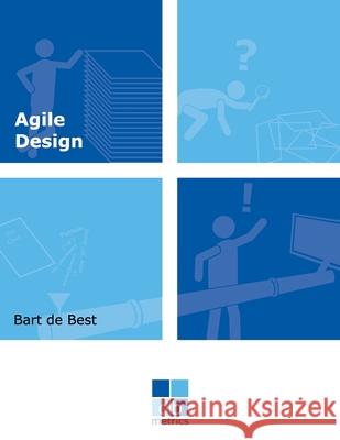 Agile Design: A set of best practices for an evolutionary design of information systems Louis Van Hemmen Eric Coenders Bart de Best 9789492618399