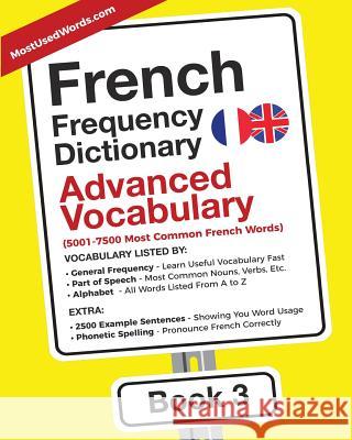 French Frequency Dictionary - Advanced Vocabulary: 5001-7500 Most Common French Words Mostusedwords 9789492637109 Mostusedwords.com