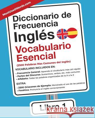 Diccionario de Frecuencia - Inglés - Vocabulario Esencial: Las 2500 Palabras Mas Comunes del Ingles Mostusedwords, Es 9789492637123