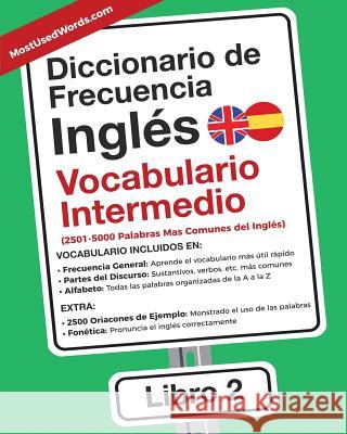 Diccionario de Frecuencia - Inglés - Vocabulario Intermedio: 2501-5000 Palabras Mas Comunes del Ingles Mostusedwords, Es 9789492637130 Mostusedwords.com