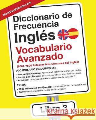 Diccionario de Frecuencia - Inglés - Vocabulario Avanzado: 5001-7500 Palabras Mas Comunes del Ingles Es Mostusedwords 9789492637147 Mostusedwords.com