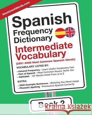 Spanish Frequency Dictionary - Intermediate Vocabulary: 2501-5000 Most Common Spanish Words Mostusedwords 9789492637215