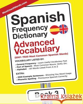 Spanish Frequency Dictionary - Advanced Vocabulary: 5001-7500 Most Common Spanish Words Mostusedwords 9789492637239 Mostusedwords.com