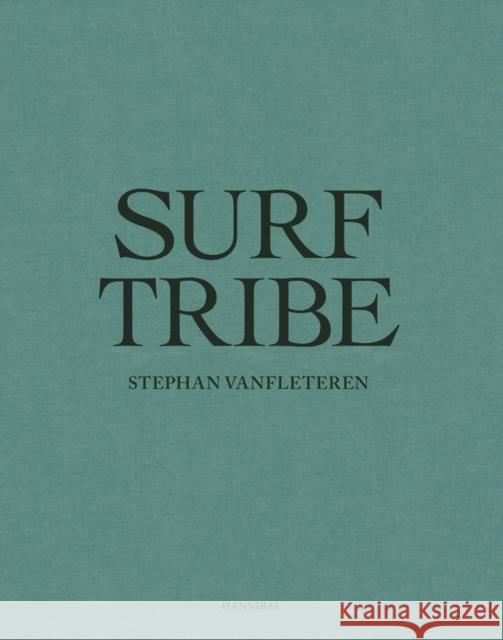 Surf Tribe Stephan Vanfleteren 9789492677365 Cannibal Publishing