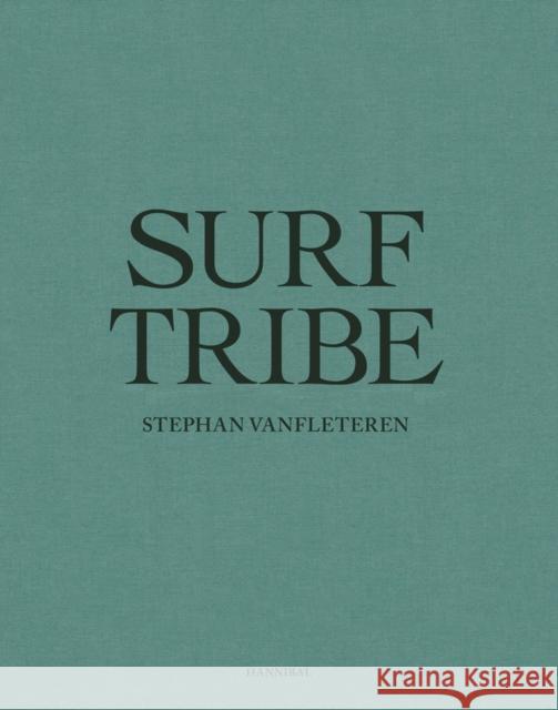 Surf Tribe Stephan Vanfleteren 9789492677365 Uitgeverij Kannibaal