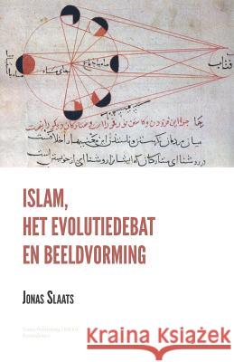 Islam, het Evolutiedebat en Beeldvorming Slaats, Jonas 9789492689054 Yunus Publishing