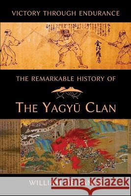 The Remarkable History of the Yagyu Clan William De Lange 9789492722171 Toyo Press