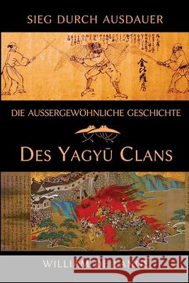Die außergewöhnliche Geschichte des Yagyu-Clans: Sieg durch Ausdauer De Lange, William 9789492722287 Toyo Press