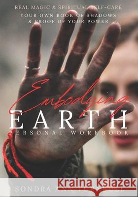 Embodying Earth Personal Workbook: Real Magic and Spiritual Self-care Turnbull, Sondra Ann 9789492724052 Goddess Kindled Universe