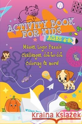 Activity Book for Kids Ages 4-8: Fun & Challenging Mazes, Logic Puzzle Challenges & Dot to Dot Coloring William Press 9789492788719 Ocean Dover