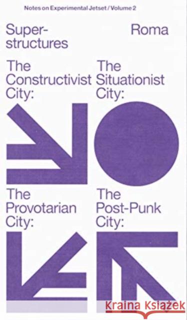 Experimental Jetset - Superstructures (Notes on Experimental Jetset/ Vol. 2)    9789492811868 ROMA Publications