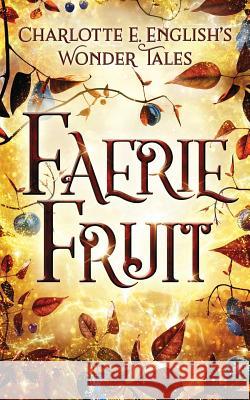 Faerie Fruit Charlotte E. English 9789492824073 Frouse Books