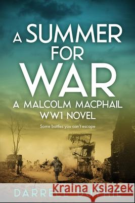 A Summer for War: A Malcolm MacPhail WW1 novel Darrell Duthie 9789492843210 Esdorn Editions